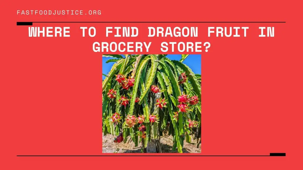 Find Dragon Fruit in Grocery Store