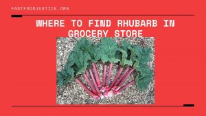 Where to Find Rhubarb in Grocery Store